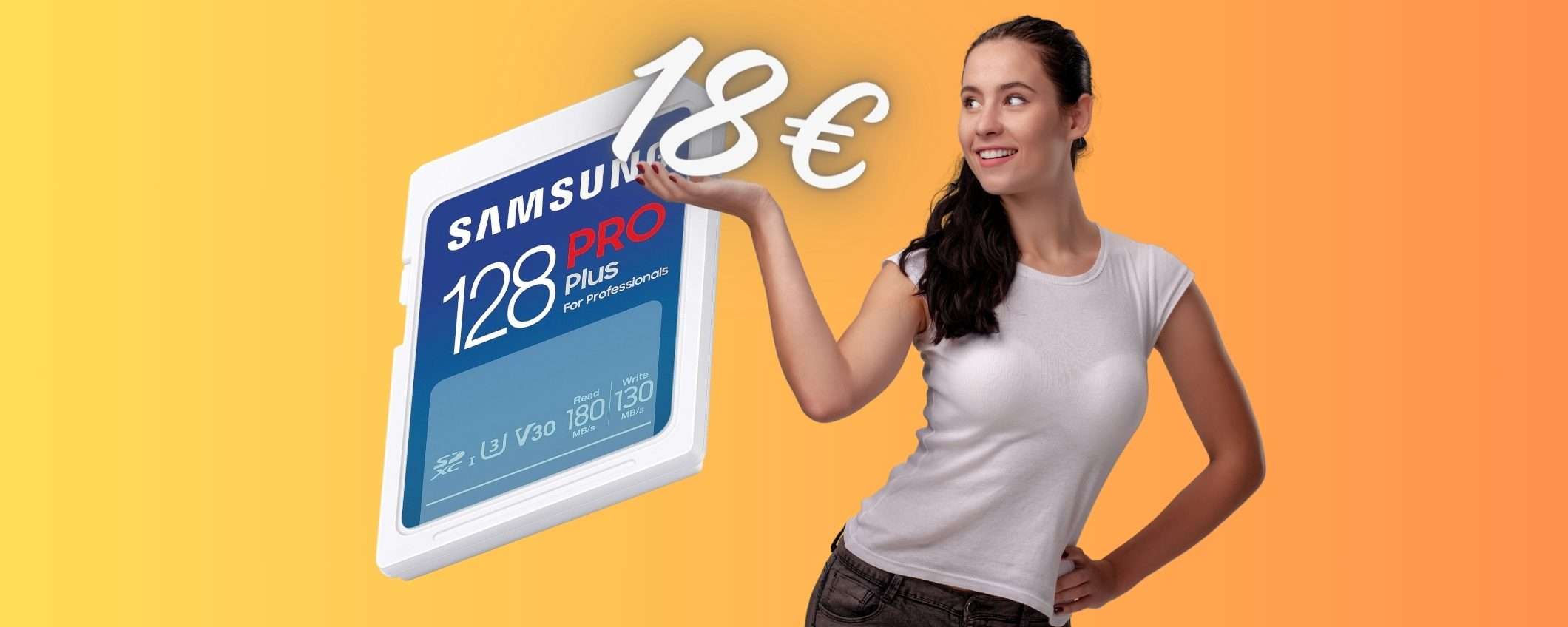 Samsung: la scheda SD da 128GB in OFFERTA a SOLI 18€, una BOMBA Samsung: la scheda SD da 128GB in OFFERTA a SOLI 18€, una BOMBA