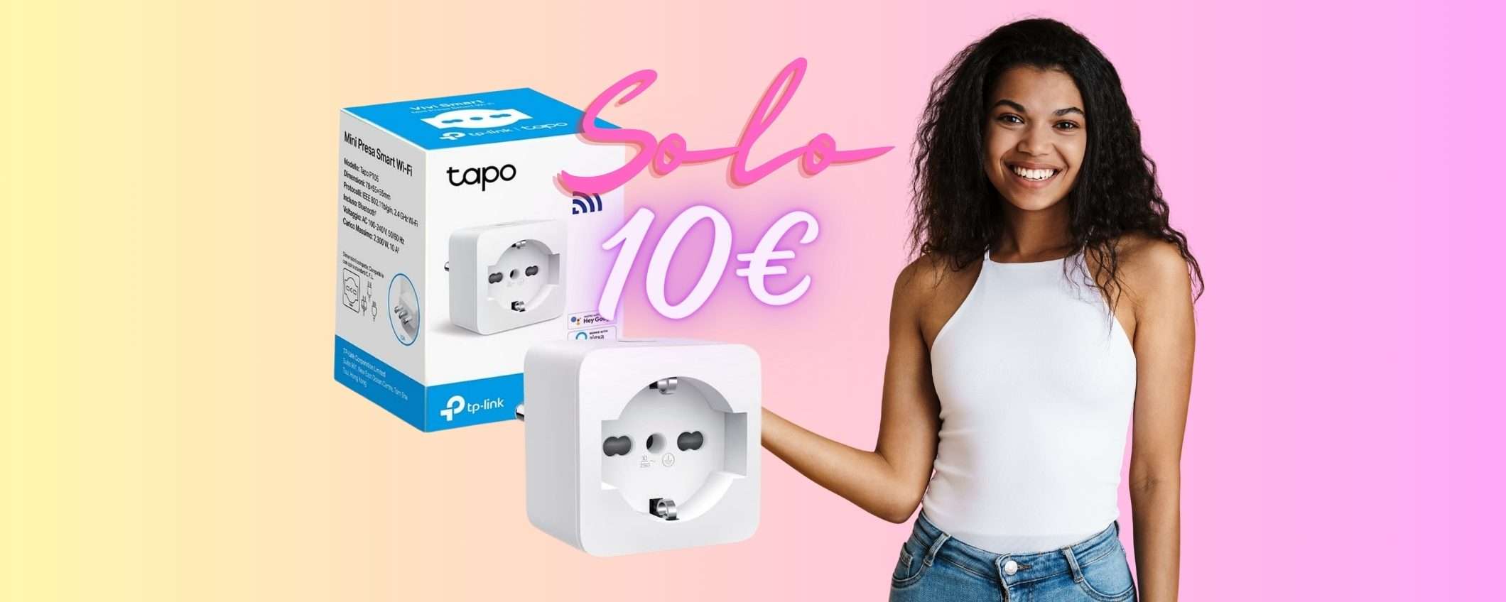 TUTTO intelligente con la presa smart TP-Link Tapo P105 a 10€ TUTTO intelligente con la presa smart TP-Link Tapo P105 a 10€