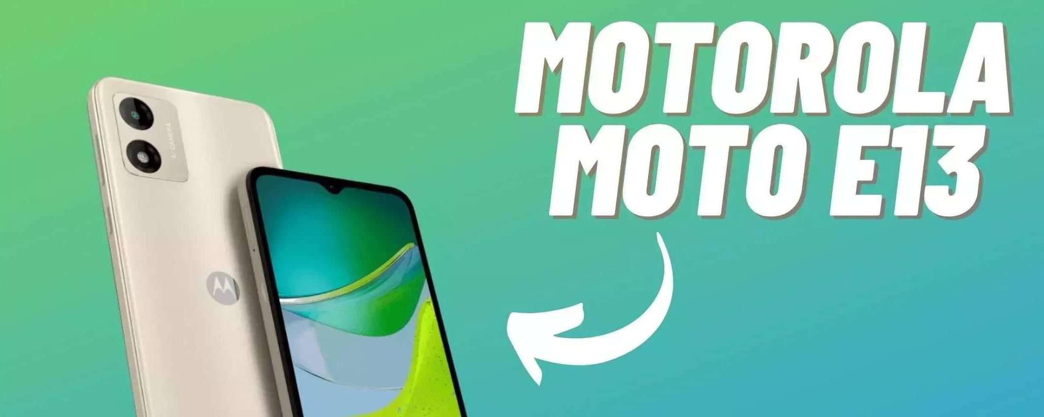 Motorola Moto E13: a meno di 80€ è il BUDGET PHONE che devi comprare Motorola Moto E13: a meno di 80€ è il BUDGET PHONE che devi comprare