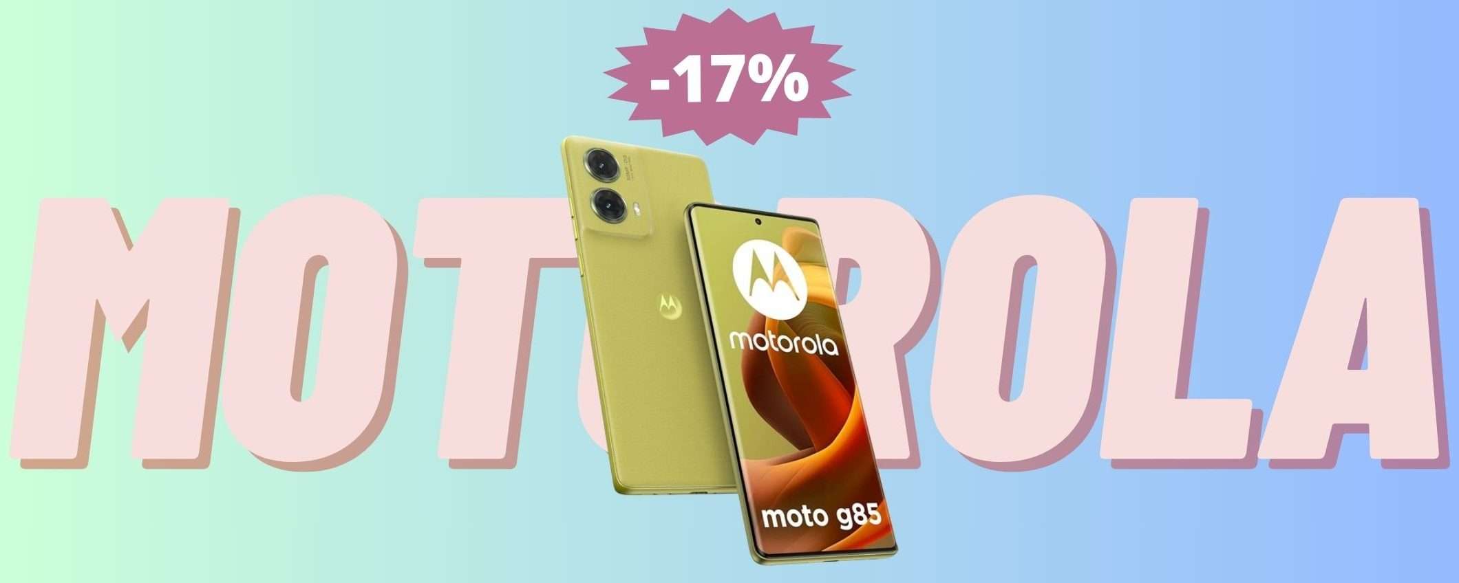 Motorola moto g85: impossibile RESISTERGLI a questo prezzo Motorola moto g85: impossibile RESISTERGLI a questo prezzo