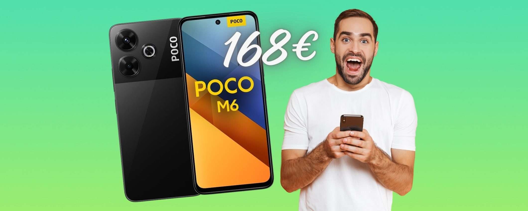 OFFERTA BOMBA per Poco M6 da 256GB che ora puoi avere a 168€ OFFERTA BOMBA per Poco M6 da 256GB che ora puoi avere a 168€