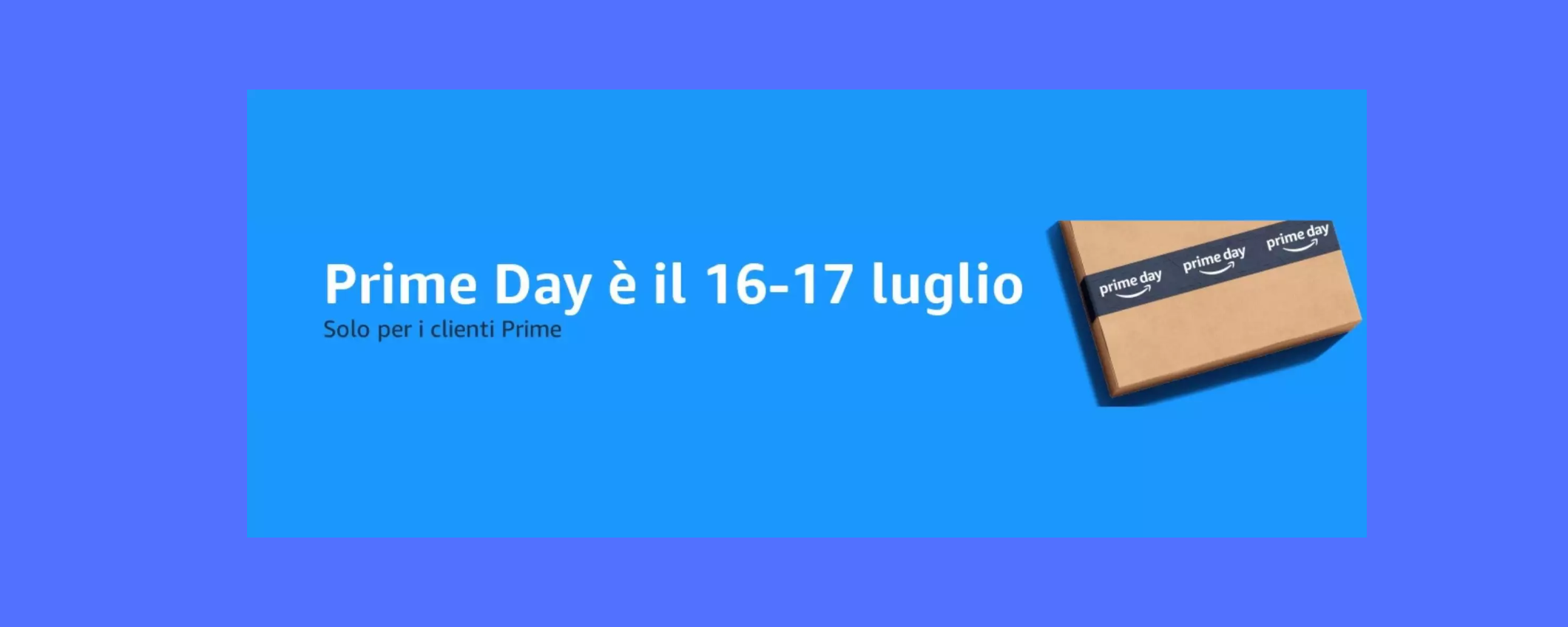 L'Amazon Prime Day inizia fra poche ore: 3 cose FONDAMENTALI da fare adesso L'Amazon Prime Day inizia fra poche ore: 3 cose FONDAMENTALI da fare adesso