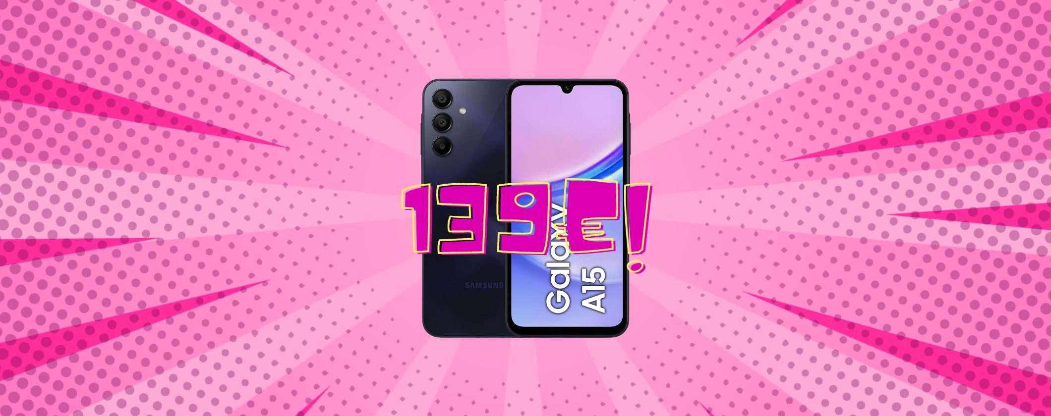 Samsung Galaxy A15: a 139€ è un MIRACOLO su MediaWorld Samsung Galaxy A15: a 139€ è un MIRACOLO su MediaWorld
