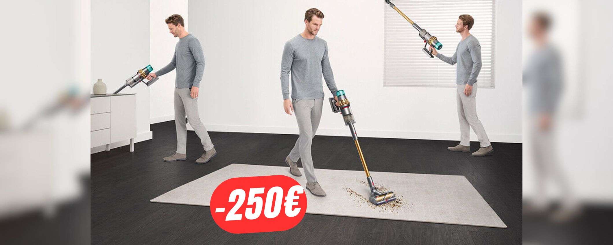 250€ di SCONTO sul nuovo aspirapolvere Dyson grazie al COUPON! 250€ di SCONTO sul nuovo aspirapolvere Dyson grazie al COUPON!