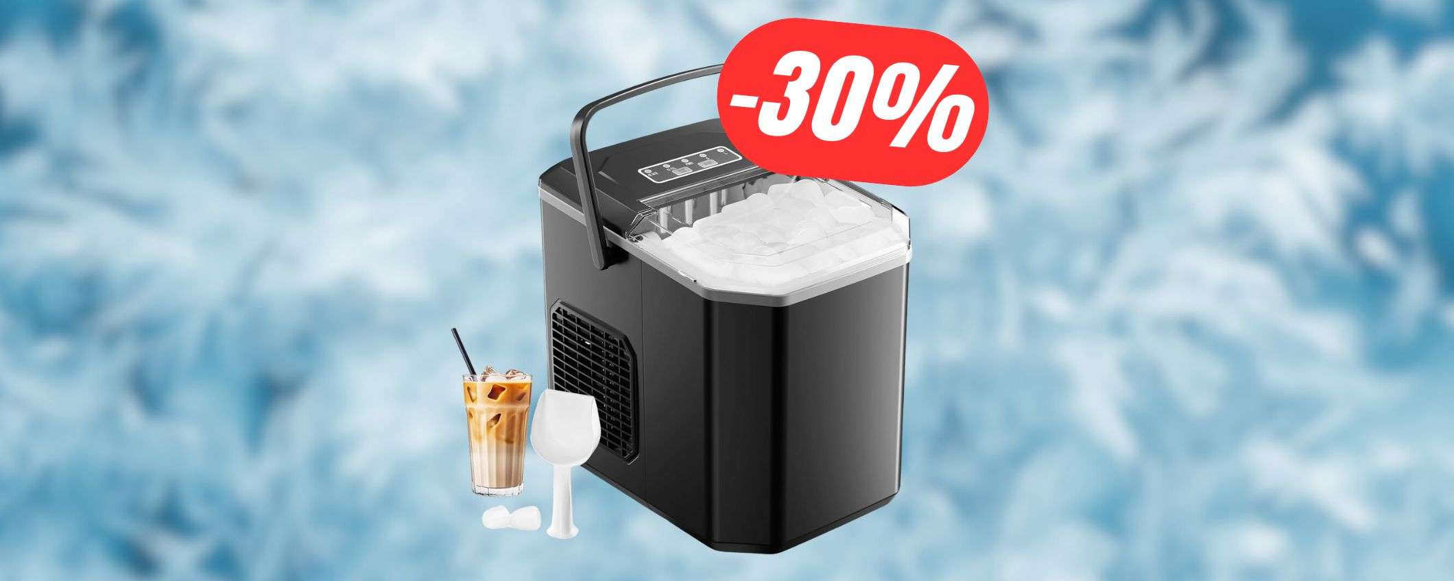 Prepara tutte le bibite che vuoi con la MACCHINA del GHIACCIO al 30% in meno! Prepara tutte le bibite che vuoi con la MACCHINA del GHIACCIO al 30% in meno!