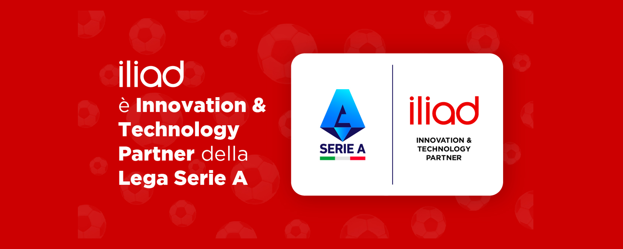 Iliad è il nuovo Innovation & Technology Partner della Lega Serie A Iliad è il nuovo Innovation & Technology Partner della Lega Serie A