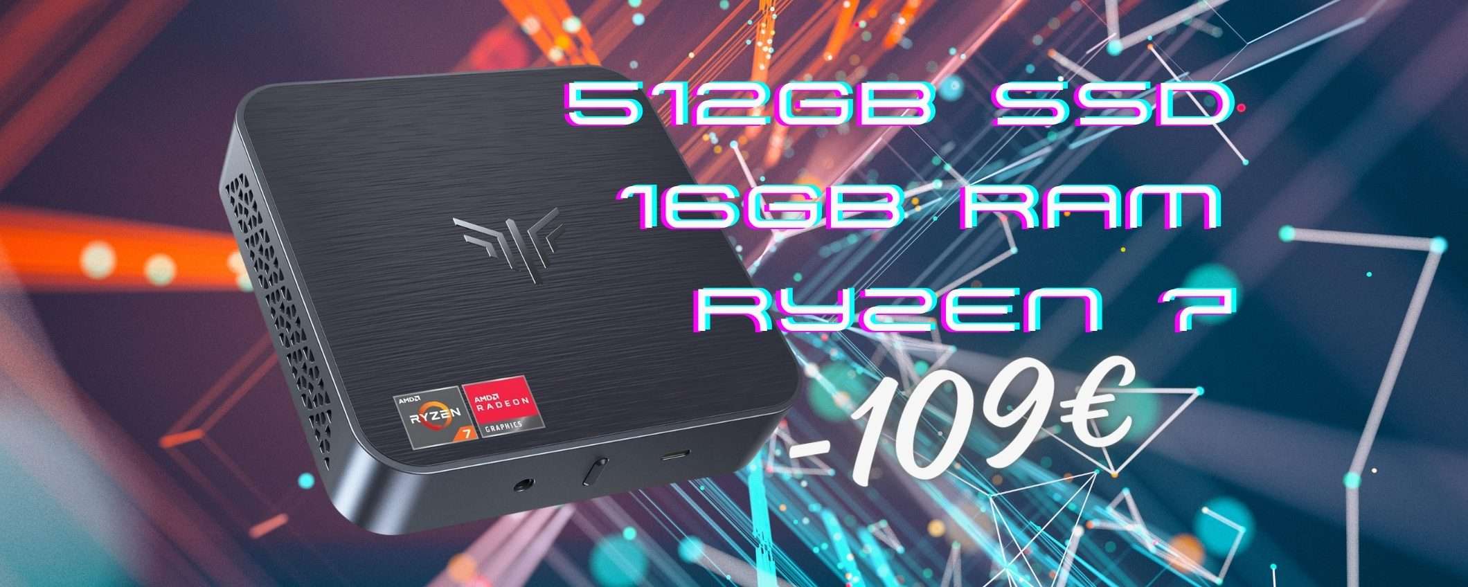 Mini PC POTENTISSIMO, con Ryzen 7 e 16GB di RAM, in SCONTO di 109€ Mini PC POTENTISSIMO, con Ryzen 7 e 16GB di RAM, in SCONTO di 109€