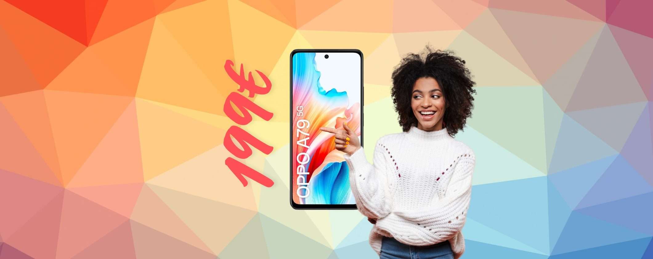 OPPO A79 in REGALO con 199€ su MediaWorld OPPO A79 in REGALO con 199€ su MediaWorld