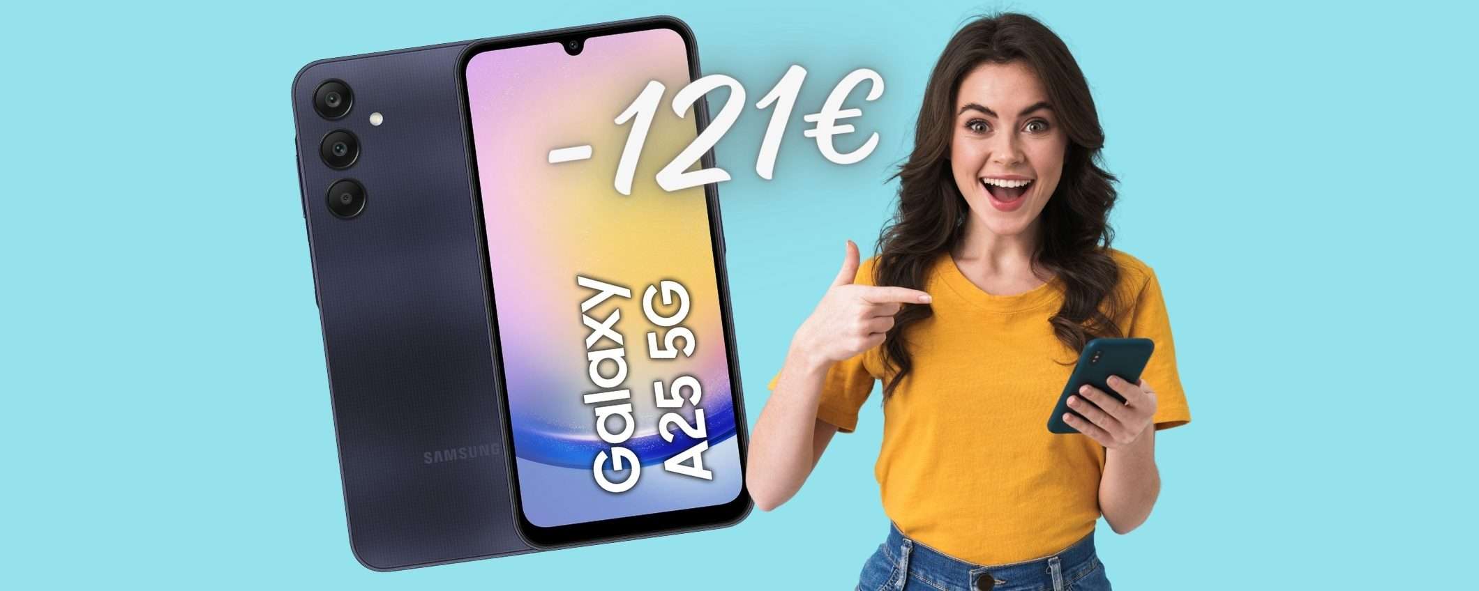 Samsung Galaxy A25 5G (6/128GB) a 121€ in MENO solo su Amazon Samsung Galaxy A25 5G (6/128GB) a 121€ in MENO solo su Amazon