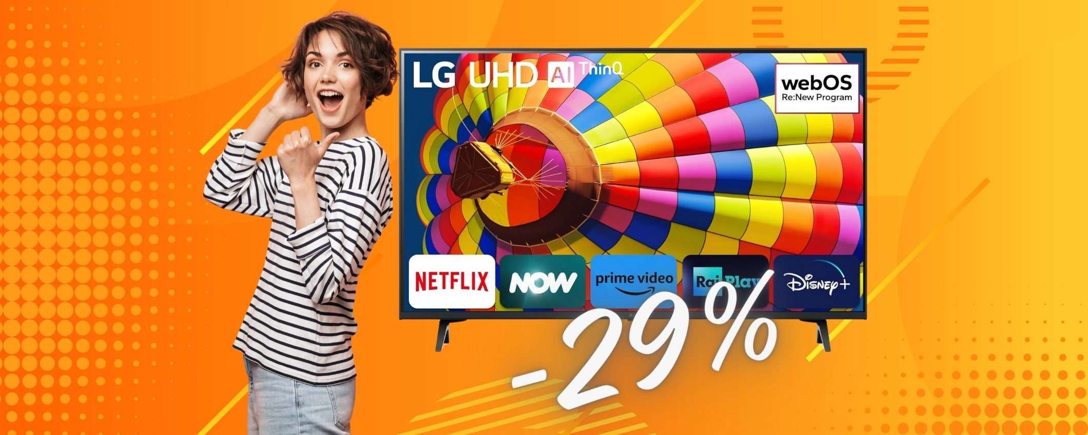 Smart TV LG UHD da 43 pollici tua a 63€ al mese SENZA INTERESSI (Amazon) Smart TV LG UHD da 43 pollici tua a 63€ al mese SENZA INTERESSI (Amazon)