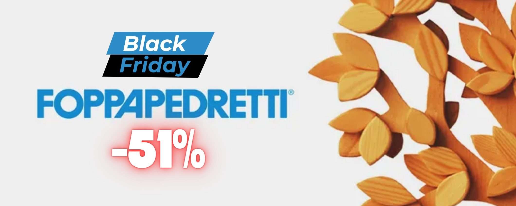 Black Friday di Foppapedretti: lista definitiva degli sconti fino al 51% Black Friday di Foppapedretti: lista definitiva degli sconti fino al 51%