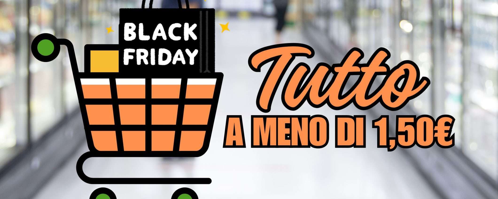 Tutto a meno di 1,50€: il Black Friday IRROMPE nel supermercato di Amazon