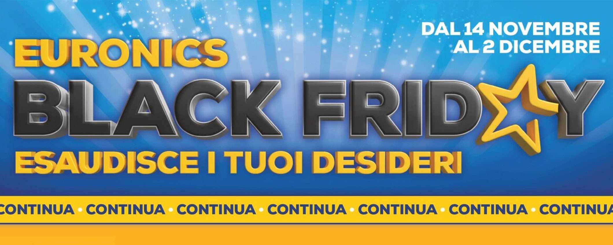 Volantino Euronics, è ancora Black Friday: realizza i tuoi desideri con queste offerte Volantino Euronics, è ancora Black Friday: realizza i tuoi desideri con queste offerte