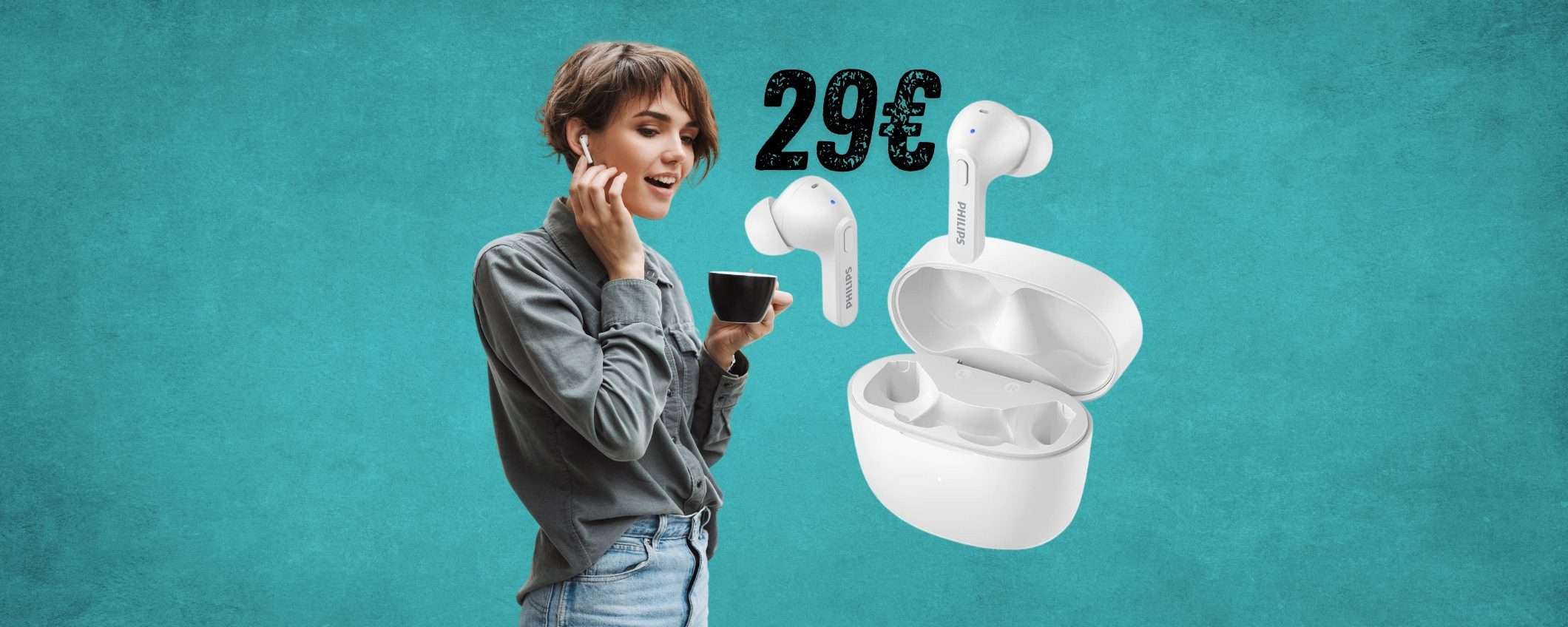Oggi ti bastano 29€ per avere i bellissimi auricolari wireless PHILIPS Oggi ti bastano 29€ per avere i bellissimi auricolari wireless PHILIPS