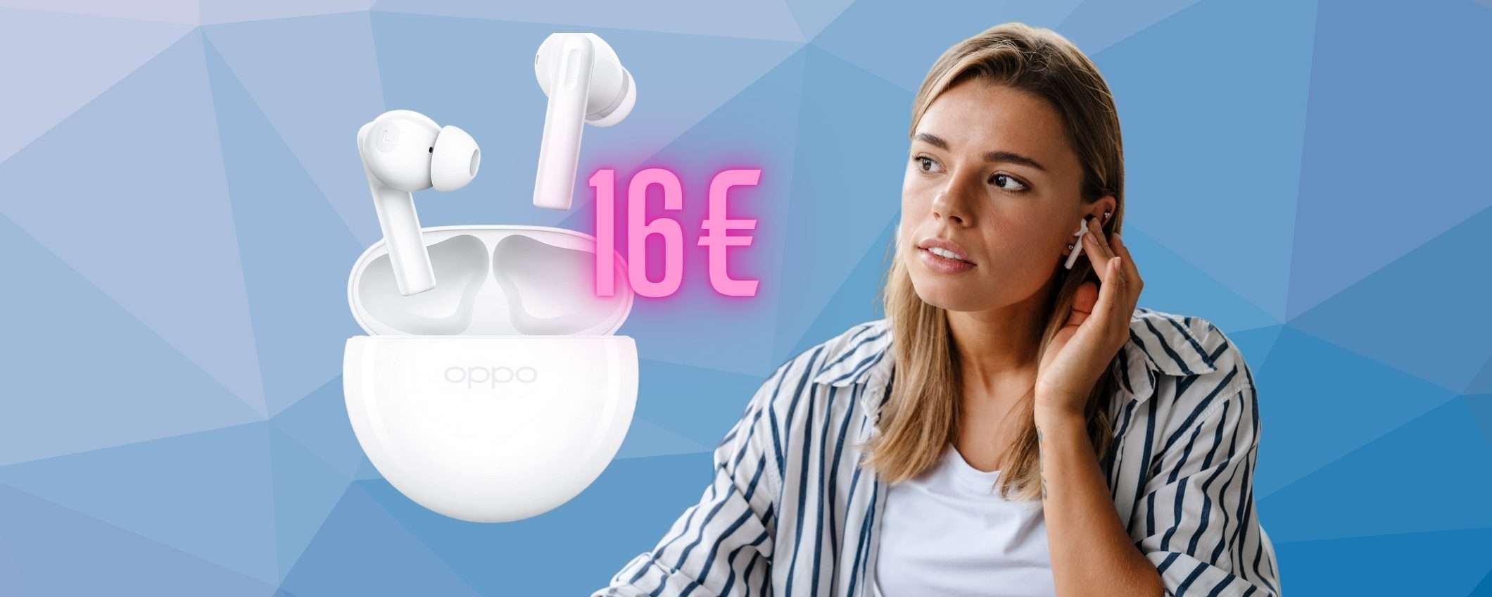 Amazon esagera: solo 16€ per gli auricolari wireless OPPO Enco Buds2 Amazon esagera: solo 16€ per gli auricolari wireless OPPO Enco Buds2