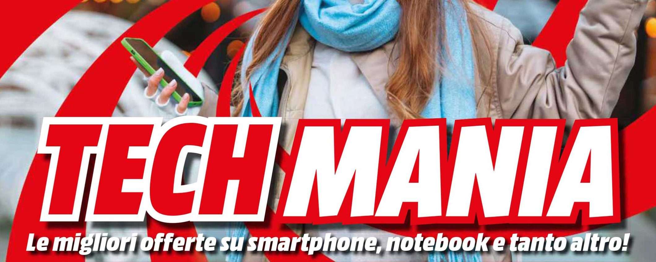 Volantino MediaWorld, è Tech Mania: offerte su smartphone, notebook e non solo Volantino MediaWorld, è Tech Mania: offerte su smartphone, notebook e non solo