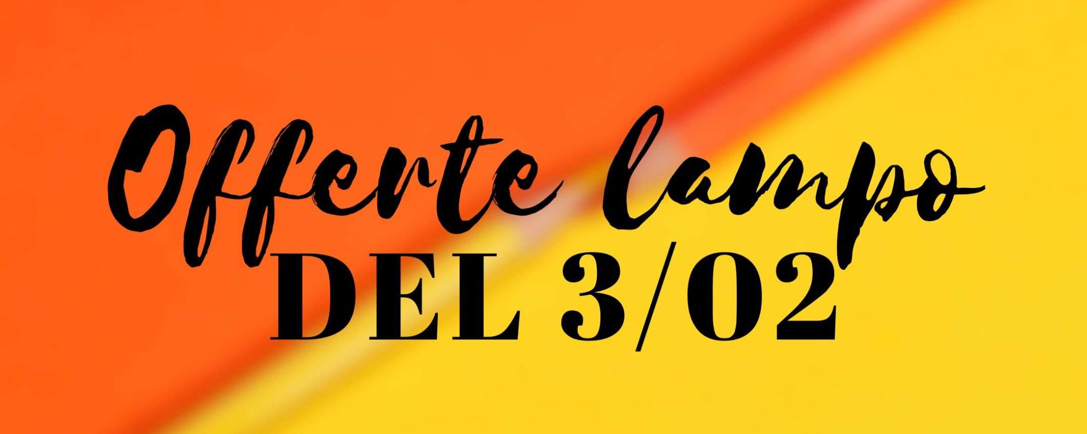 Amazon offerte lampo SUPERLATIVE del 3/02: solo grandi promo da 10€ a 23€ Amazon offerte lampo SUPERLATIVE del 3/02: solo grandi promo da 10€ a 23€