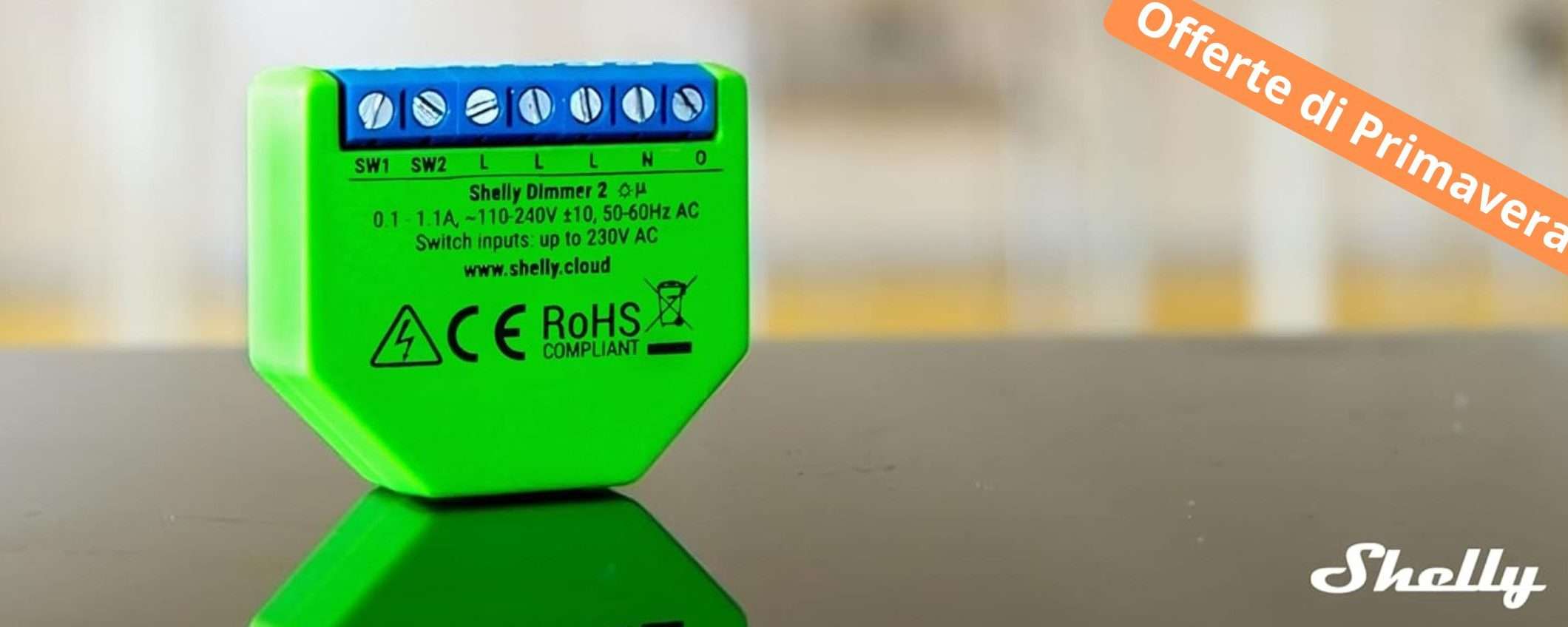 Il Dimmer WiFi di Shelly è in sconto con le Offerte di Primavera (-25%) Il Dimmer WiFi di Shelly è in sconto con le Offerte di Primavera (-25%)