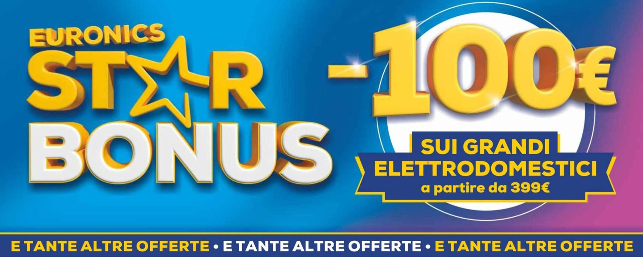 Volantino Euronics, c'è lo Star Bonus: risparmia 100 euro sui grandi elettrodomestici Volantino Euronics, c'è lo Star Bonus: risparmia 100 euro sui grandi elettrodomestici