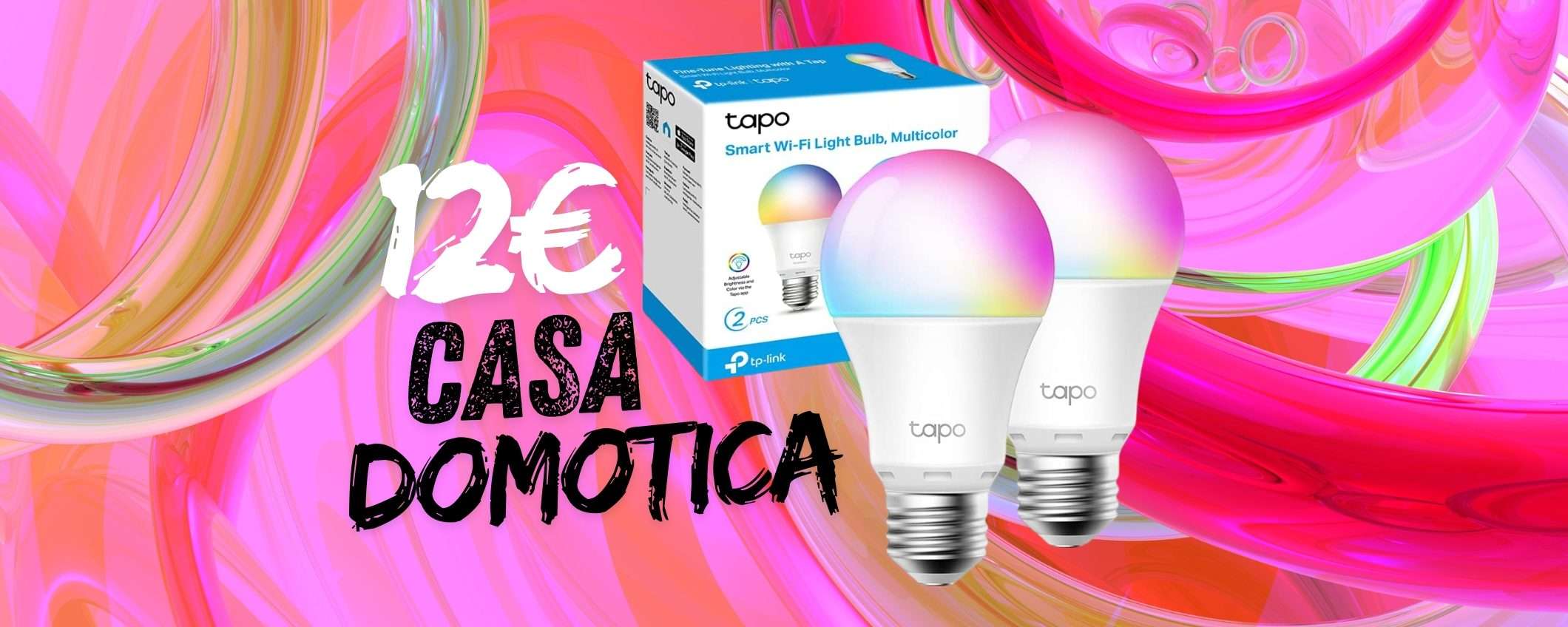 Solo 12€ per avere in ogni stanza una luce colorata con le lampadine WiFi Tapo L530E Solo 12€ per avere in ogni stanza una luce colorata con le lampadine WiFi Tapo L530E