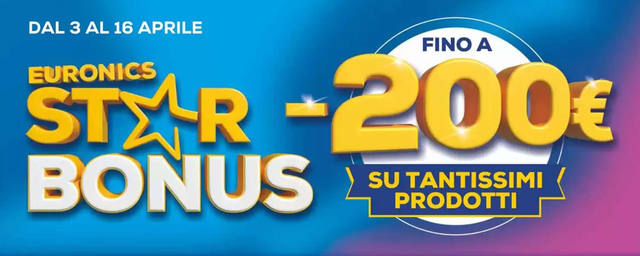 Volantino Euronics, sconti fino a 200 euro con la promo Star Bonus Volantino Euronics, sconti fino a 200 euro con la promo Star Bonus