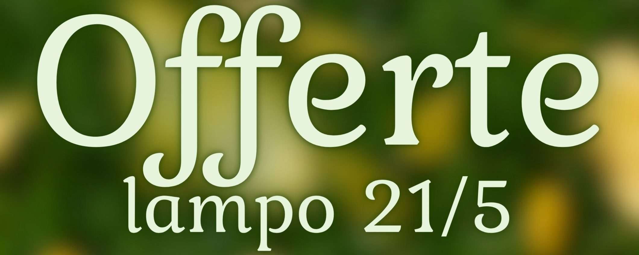 Offerte lampo Amazon da PALPITAZIONI per il 21/5: tutto da 8€ a 20€ Offerte lampo Amazon da PALPITAZIONI per il 21/5: tutto da 8€ a 20€