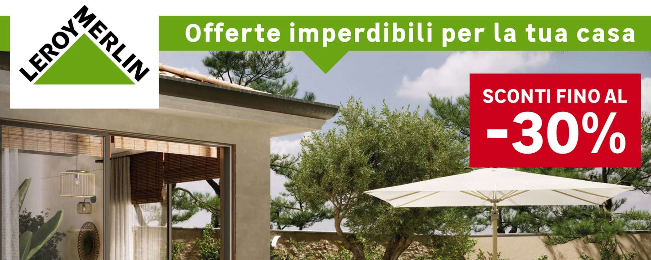 Volantino Leroy Merlin di maggio: sconti fino al 30% per la bella stagione Volantino Leroy Merlin di maggio: sconti fino al 30% per la bella stagione