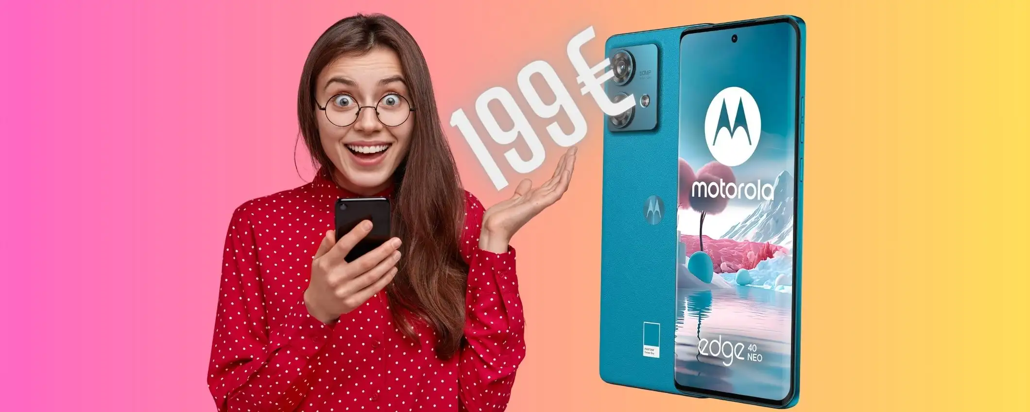 Motorola Edge 40 Neo a un PREZZO MAI VISTO! Sconto del 50% Motorola Edge 40 Neo a un PREZZO MAI VISTO! Sconto del 50%