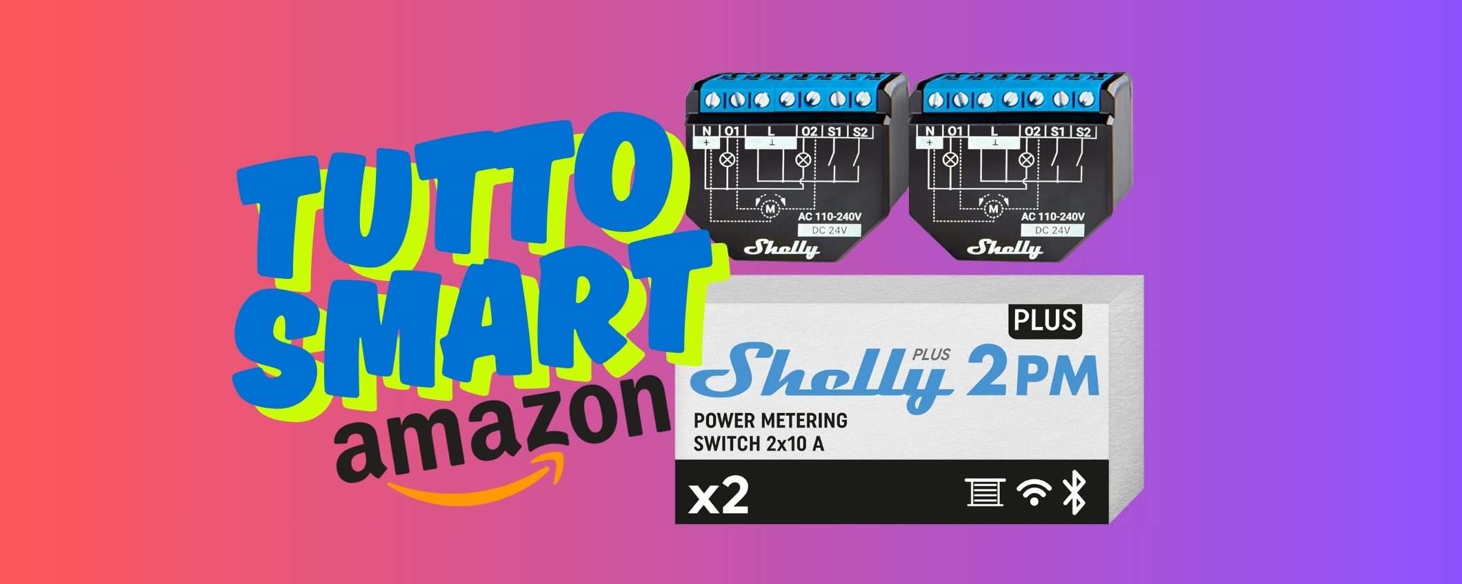 Shelly Plus 2PM: il relè smart che ti svolta la giornata (2PZ a 49€) Shelly Plus 2PM: il relè smart che ti svolta la giornata (2PZ a 49€)