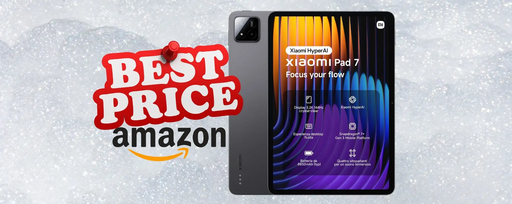 Xiaomi Pad 7 da 256GB in esclusiva Amazon al MIGLIOR PREZZO di SEMPRE Xiaomi Pad 7 da 256GB in esclusiva Amazon al MIGLIOR PREZZO di SEMPRE