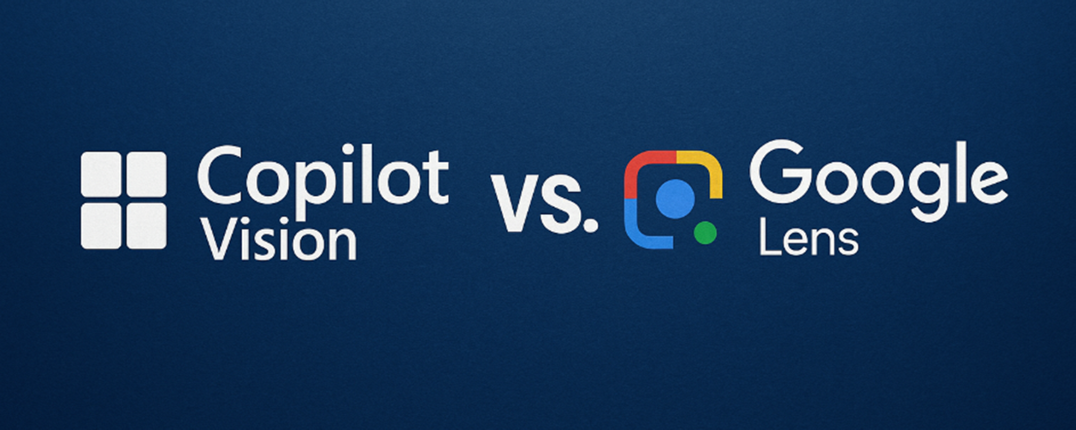 Microsoft Copilot Vision vs. Google Lens Microsoft Copilot Vision vs. Google Lens