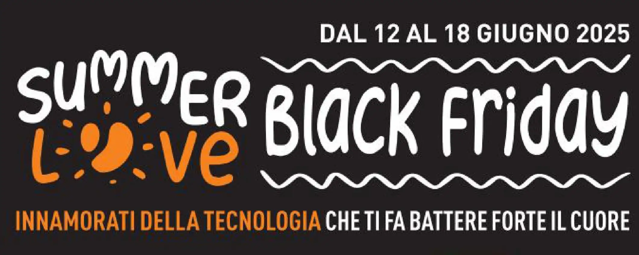Volantino Unieuro, tutte le offerte Summer Love Black Friday Volantino Unieuro, tutte le offerte Summer Love Black Friday