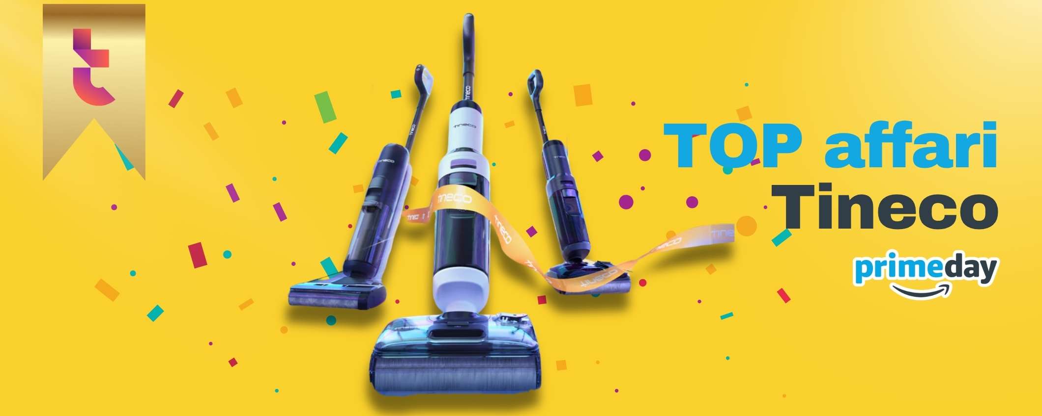 Il Prime Day 2025 è TINECO lavapavimenti 2in1, offerte a partire da 29€ Il Prime Day 2025 è TINECO lavapavimenti 2in1, offerte a partire da 29€