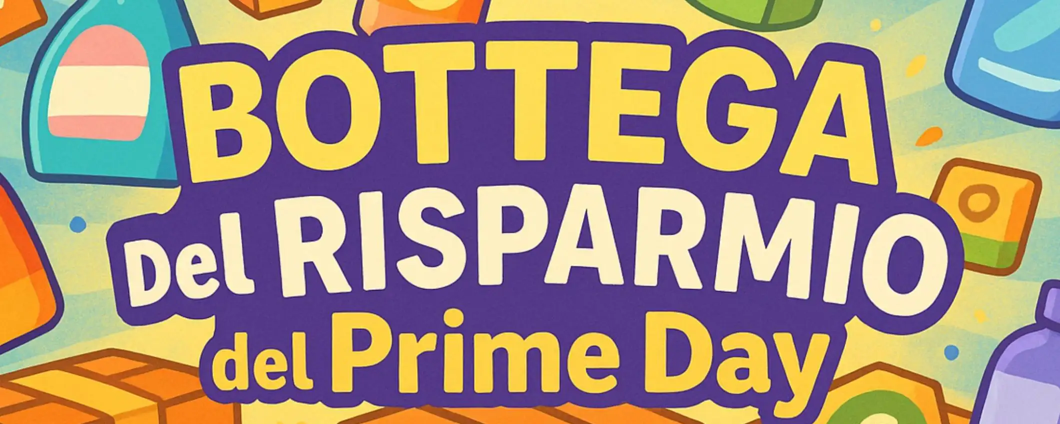 Amazon Prime Day BOTTEGA del risparmio: le offerte WOW da 1,15€ meno di 5€ Amazon Prime Day BOTTEGA del risparmio: le offerte WOW da 1,15€ meno di 5€