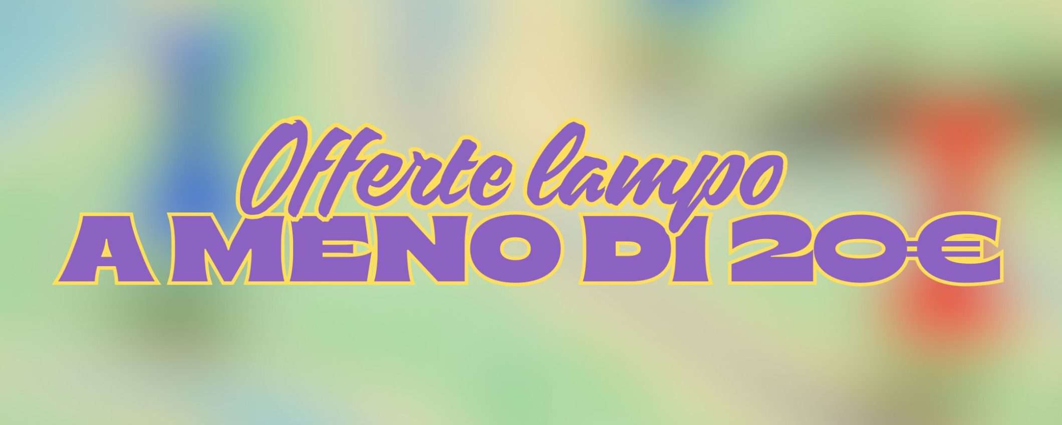 Offerte lampo DISSOLVI PREZZO su Amazon il 28/07: tutto a (molto) meno di 20€ Offerte lampo DISSOLVI PREZZO su Amazon il 28/07: tutto a (molto) meno di 20€