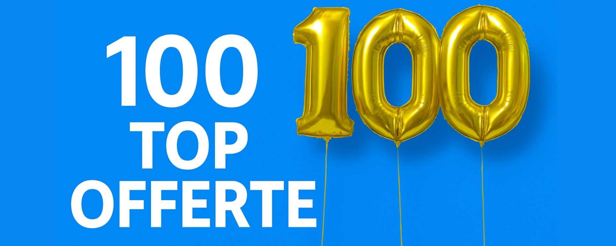 Amazon Prime Day: le TOP 100 offerte che NON puoi perdere Amazon Prime Day: le TOP 100 offerte che NON puoi perdere