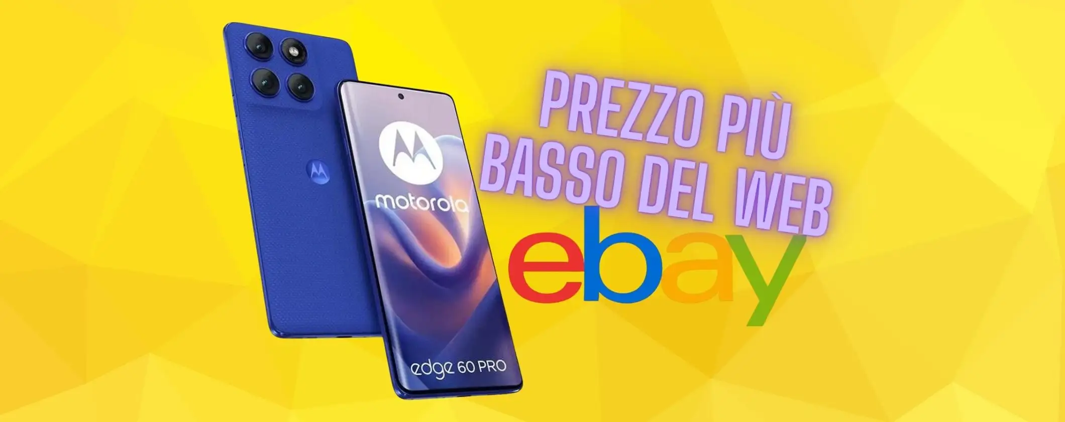 Motorola Edge 60 Pro CROLLA su eBay al prezzo più basso del Web (-227€) Motorola Edge 60 Pro CROLLA su eBay al prezzo più basso del Web (-227€)