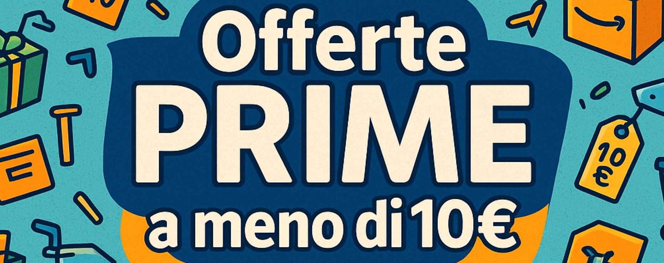 Amazon offerte PRIME a meno di 10€: promo PAZZESCHE da non perdere