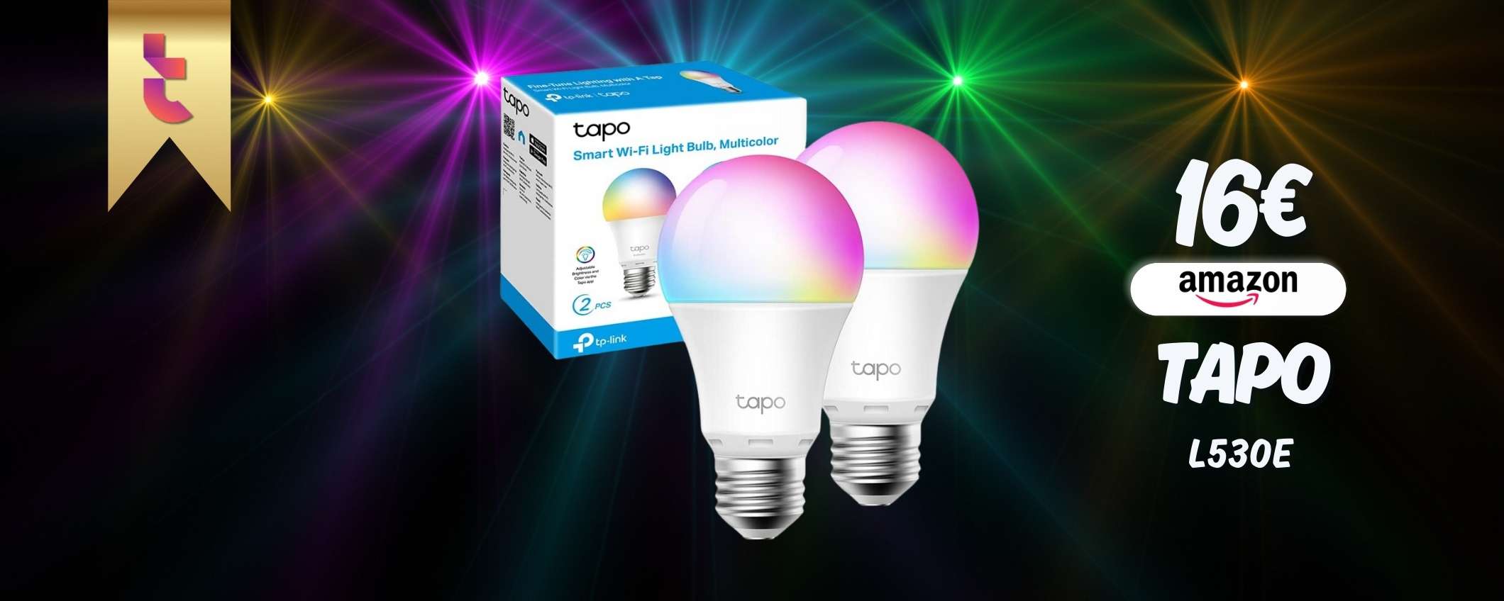 Luce colorata e smart con le 2 lampadine Tapo L530E a soli 8€ cad. Luce colorata e smart con le 2 lampadine Tapo L530E a soli 8€ cad.