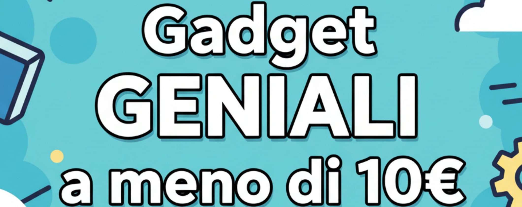 10 gadget GENIALI a meno di 10€: su Amazon lo shopping è super economico