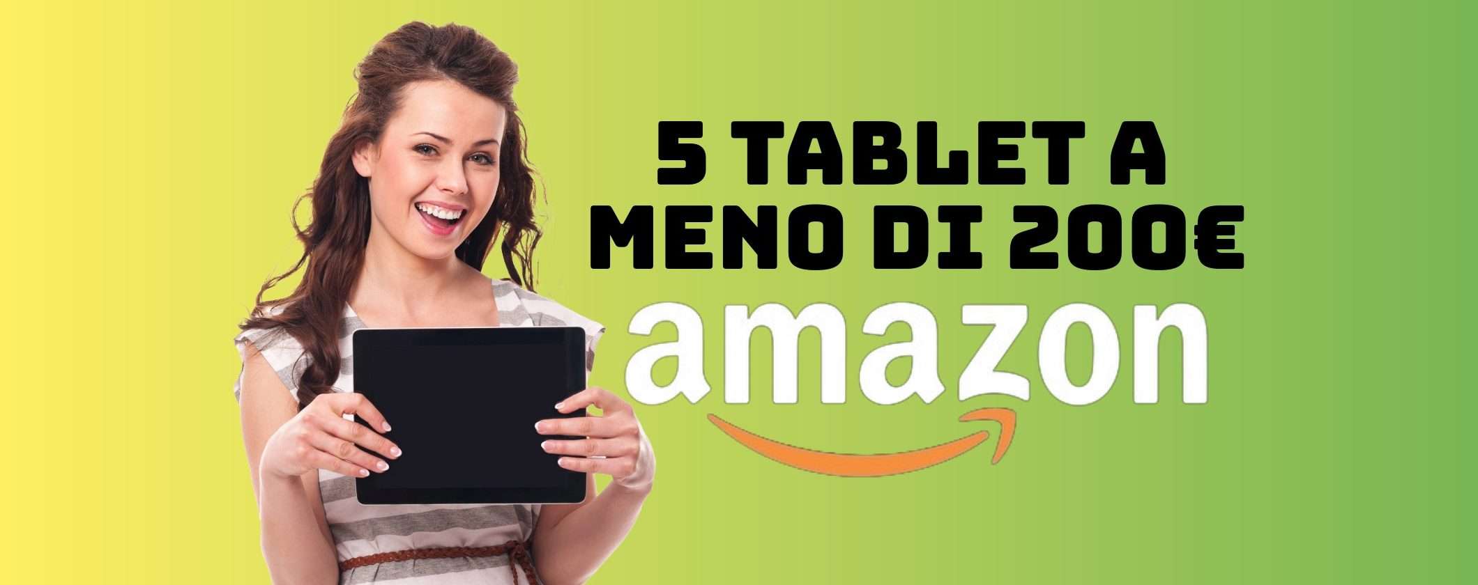 Offerte speciali Amazon su 5 tablet eccezionali con spesa inferiore a 200€ Offerte speciali Amazon su 5 tablet eccezionali con spesa inferiore a 200€