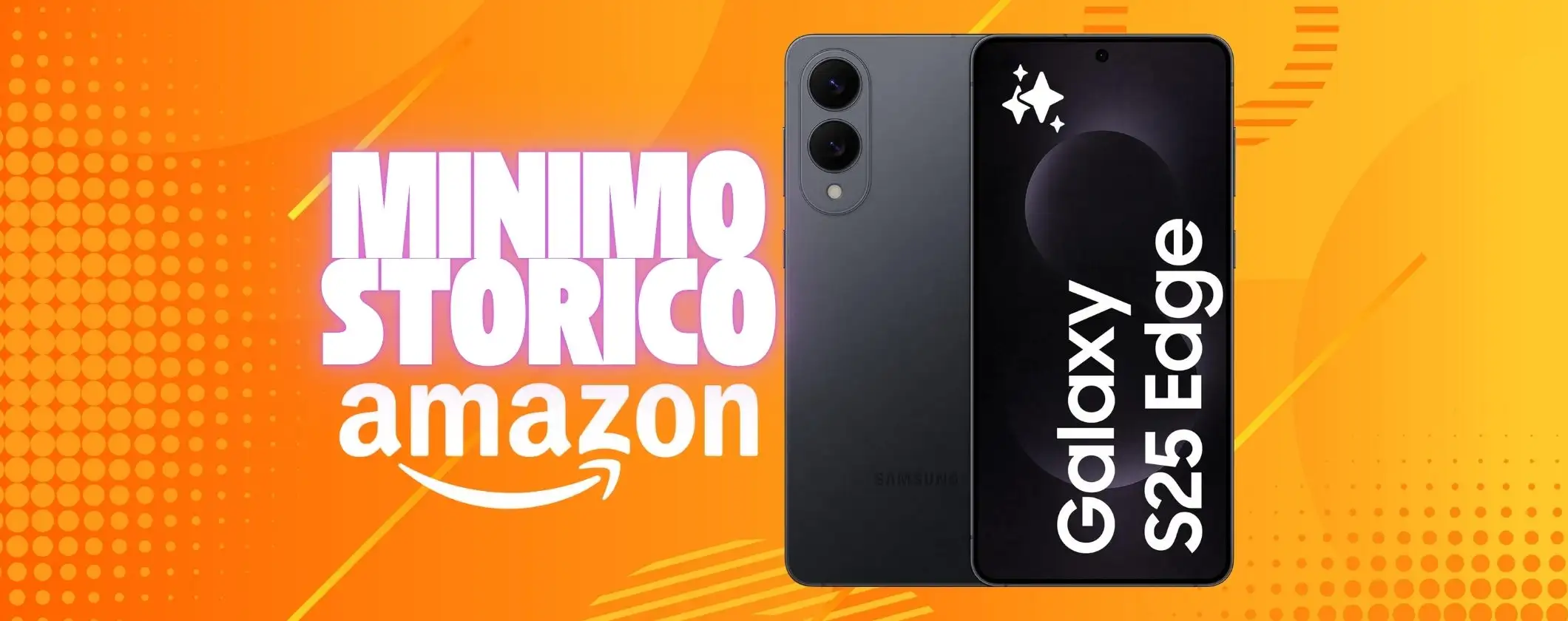Samsung Galaxy S25 Edge scontato di oltre 600€ è un best buy assoluto