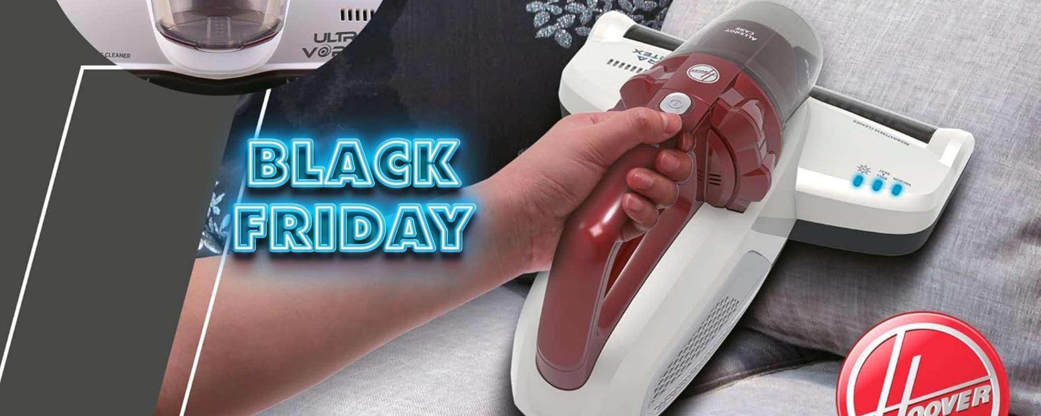 Hoover Ultra Vortex elimina lo sporco invisibile: divani e materassi (-49%)