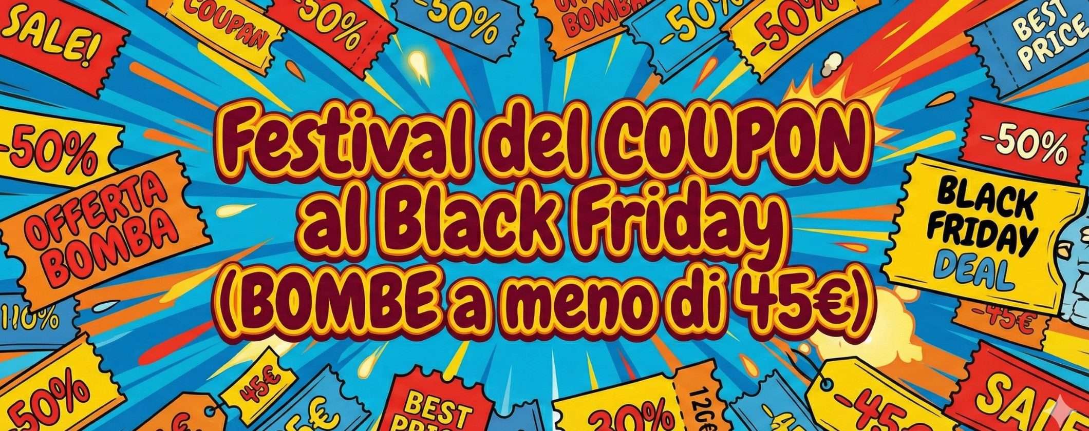 Festival del COUPON al Black Friday Amazon: grandi BOMBETTE a meno di 45€