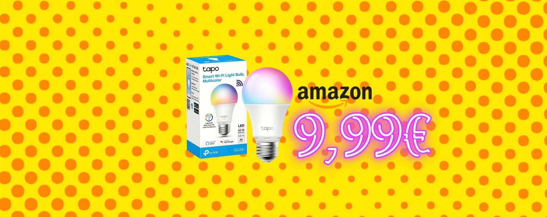 Controllala con la voce e cambia colore: la Lampadina Tapo L530E è un affare da 9,99 €