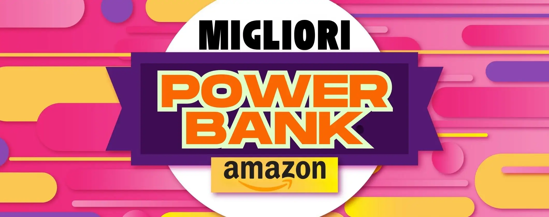 I migliori Power Bank potenti e veloci a prezzi minuscoli oggi su Amazon