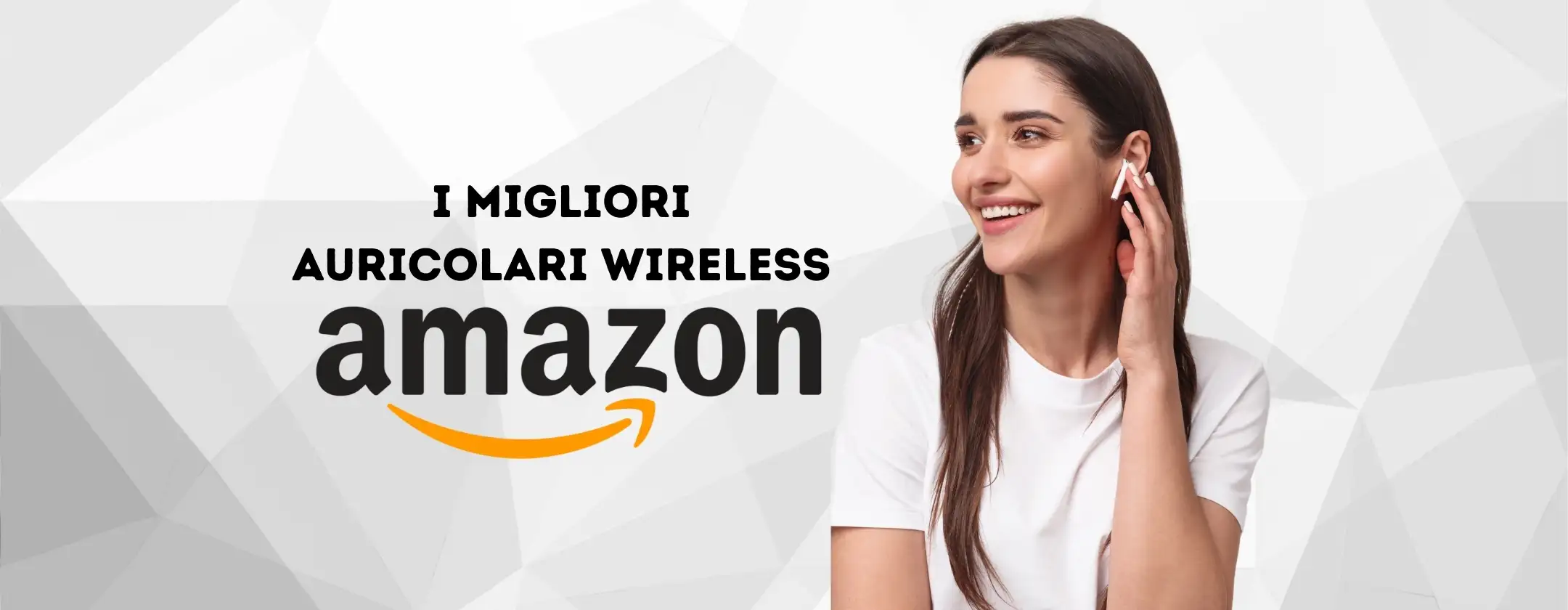 I migliori auricolari wireless in offerta su Amazon a prezzi pazzeschi